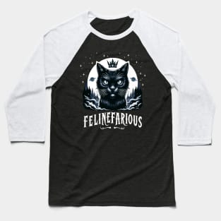 Felinefarious, a nefarious and evil black pussy cat, funny graphic t-shirt Baseball T-Shirt